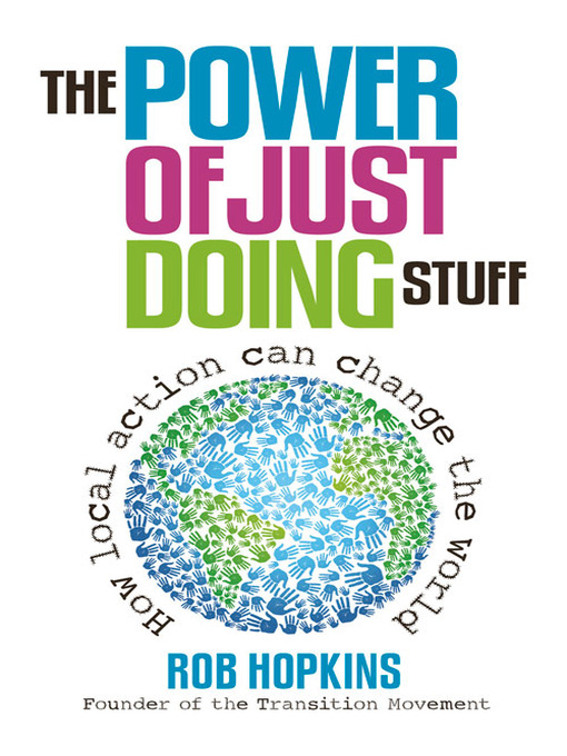 Title details for The Power of Just Doing Stuff by Rob Hopkins - Available